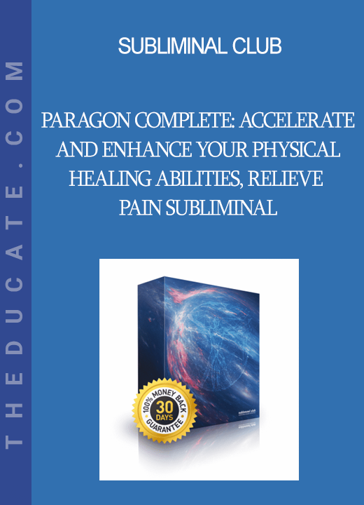 Subliminal Club - Paragon Complete: Accelerate and Enhance Your Physical Healing Abilities Relieve Pain Subliminal