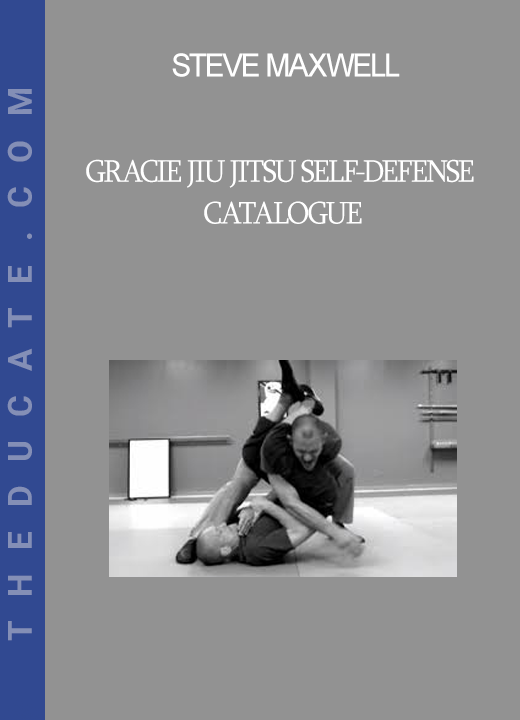 Steve Maxwell - Gracie Jiu Jitsu Self-Defense Catalogue