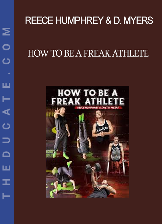 Reece Humphrey & Dustin Myers - How To Be A Freak Athlete