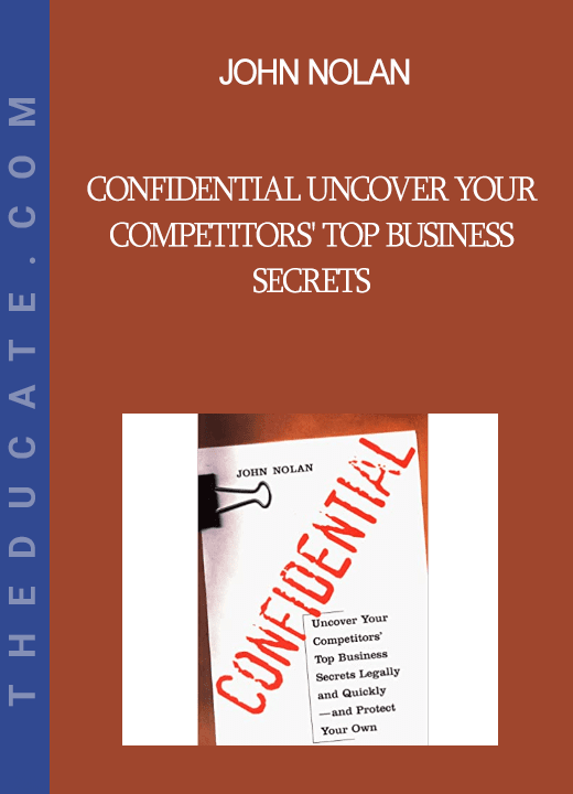 John Nolan - Confidential Uncover Your Competitors' Top Business Secrets