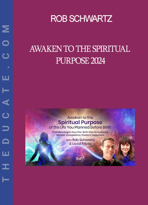 Rob Schwartz - Awaken to the Spiritual Purpose 2024