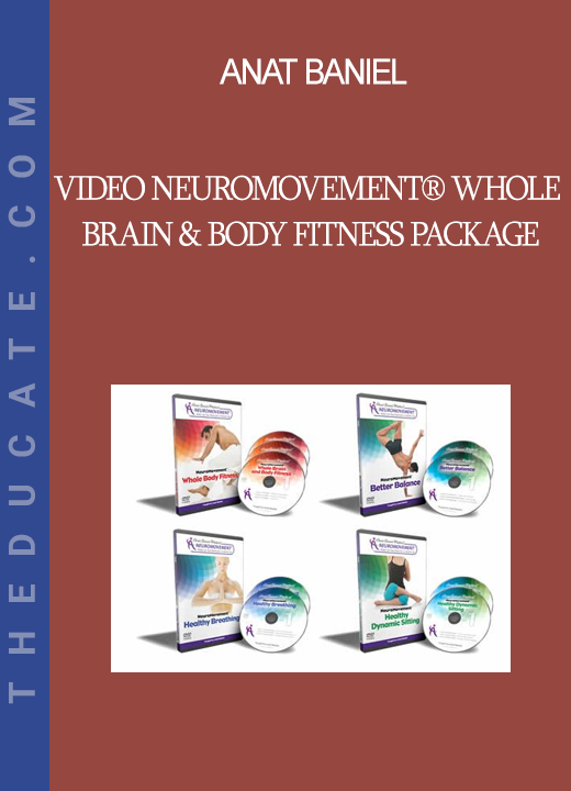 Anat Baniel - Video NeuroMovement® Whole Brain & Body Fitness Package