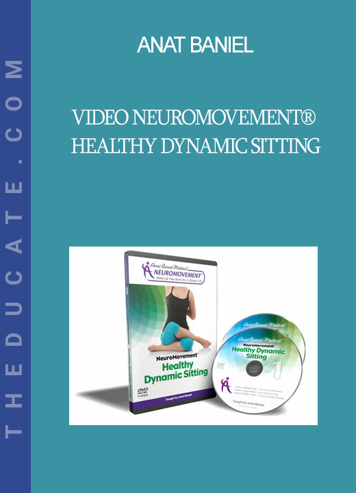 Anat Baniel - Video NeuroMovement® Healthy Dynamic Sitting