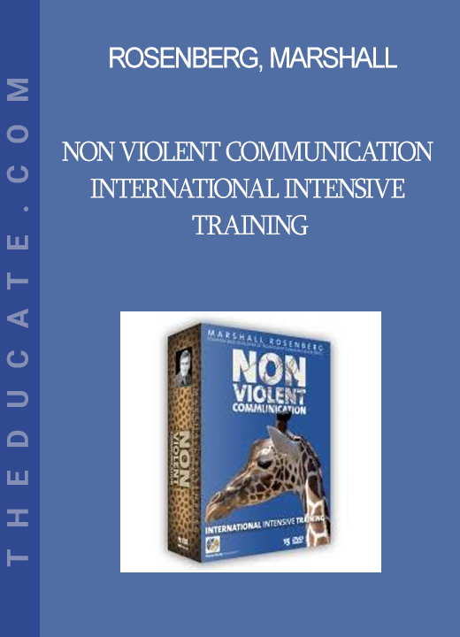 Rosenberg Marshall - Non Violent Communication International Intensive Training