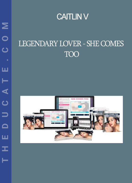 Caitlin V - Legendary Lover - She Comes Too