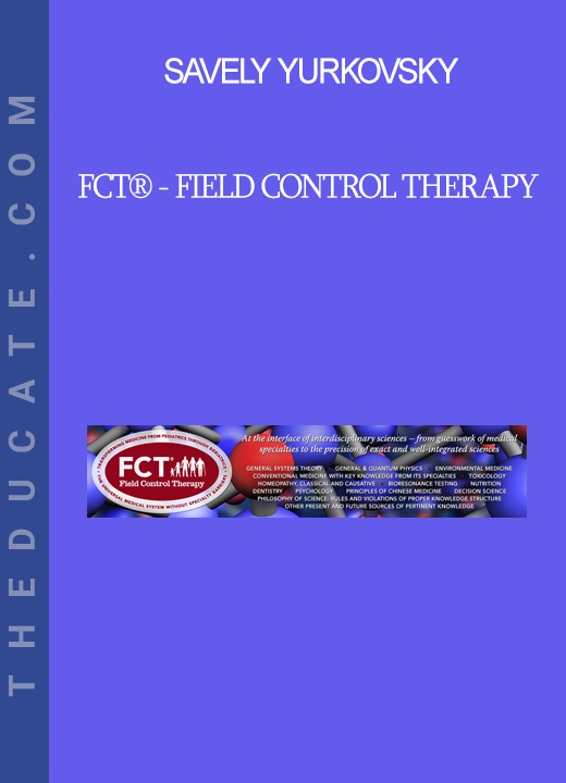 Savely Yurkovsky -FCT® - Field Control Therapy