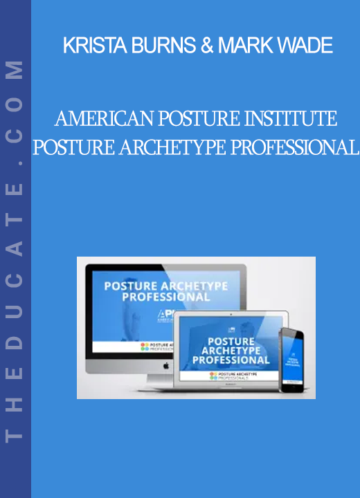 Krista Burns & Mark Wade - American Posture Institute - Posture Archetype Professional​