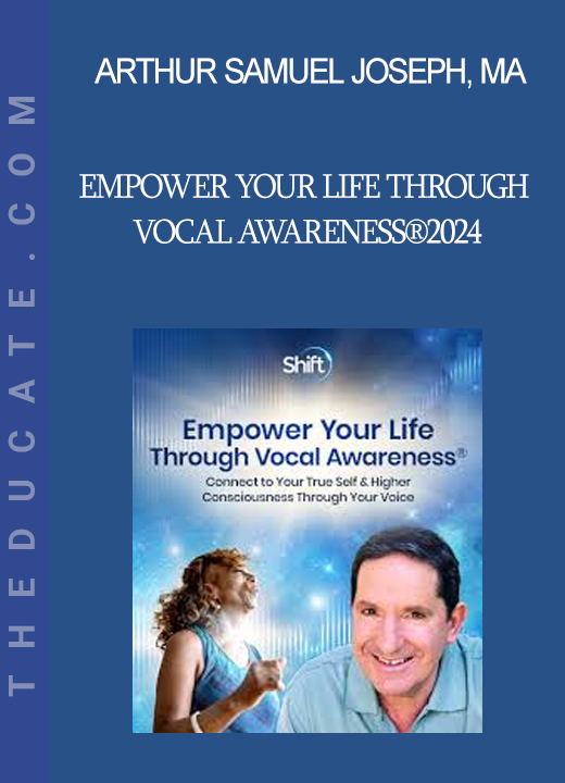 Arthur Samuel Joseph MA - Empower Your Life Through Vocal Awareness®2024