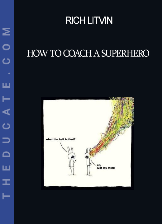 Rich Litvin - How to Coach A Superhero