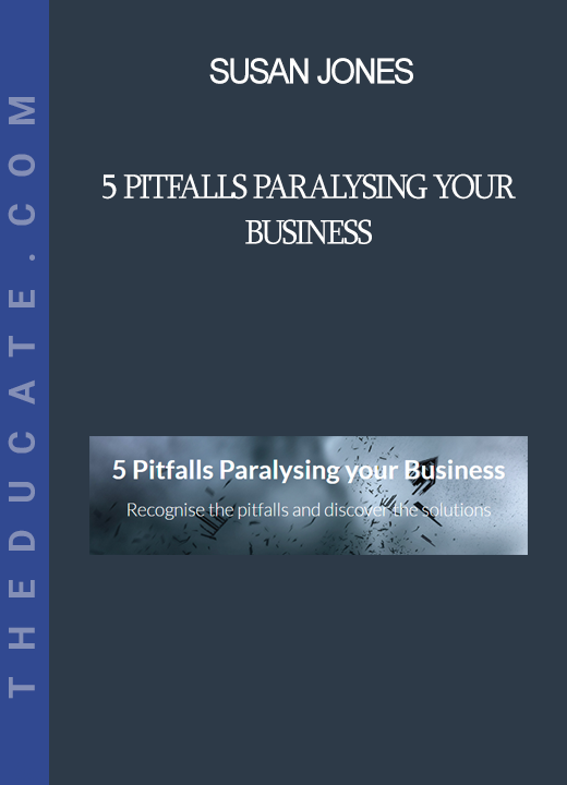 Susan Jones - 5 Pitfalls Paralysing your Business