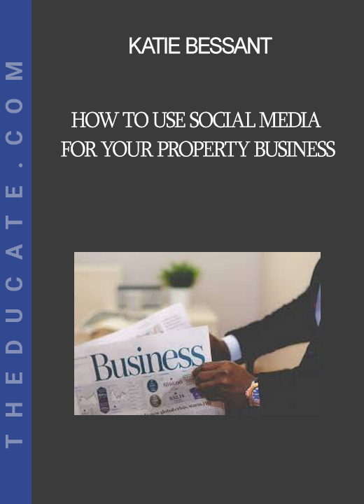 Katie Bessant - How to Use Social Media for your Property Business