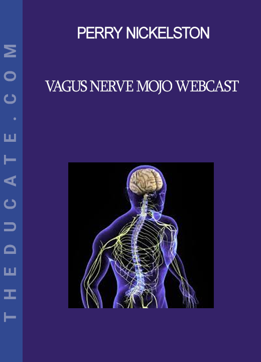 Perry Nickelston - Vagus Nerve Mojo Webcast