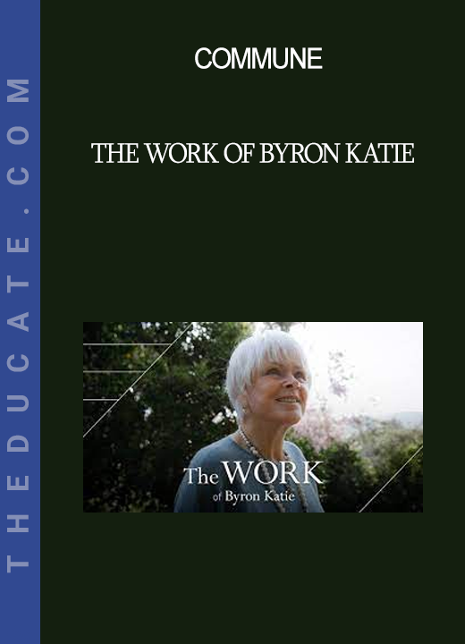 COMMUNE - The Work of Byron Katie