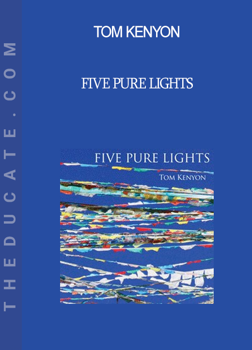 Tom Kenyon - Five Pure Lights