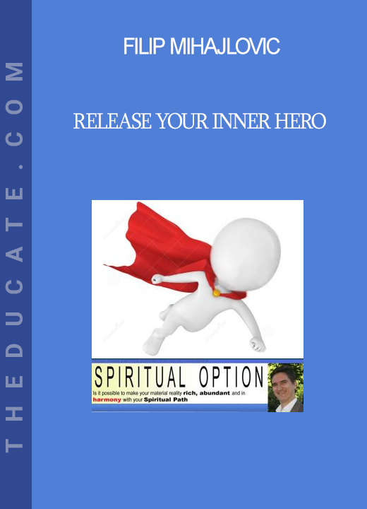 Filip Mihajlovic - Release Your Inner Hero