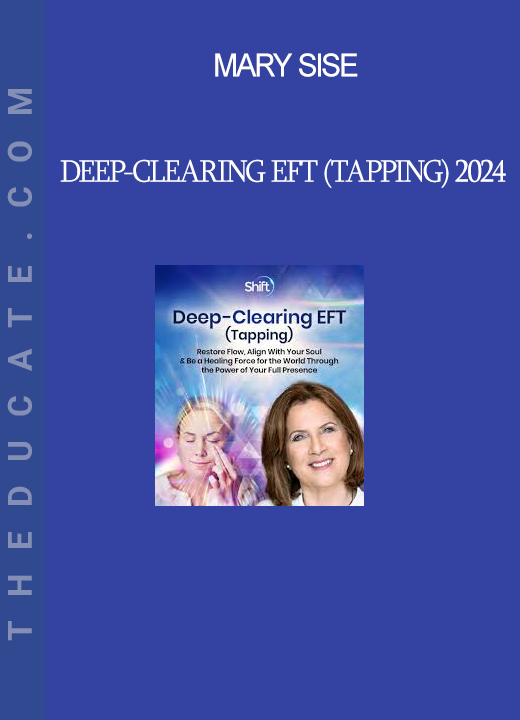 Mary Sise - Deep-Clearing EFT (Tapping) 2024