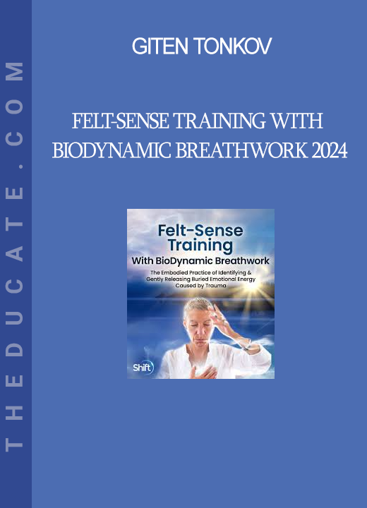 Giten Tonkov - Felt-Sense Training With BioDynamic Breathwork 2024