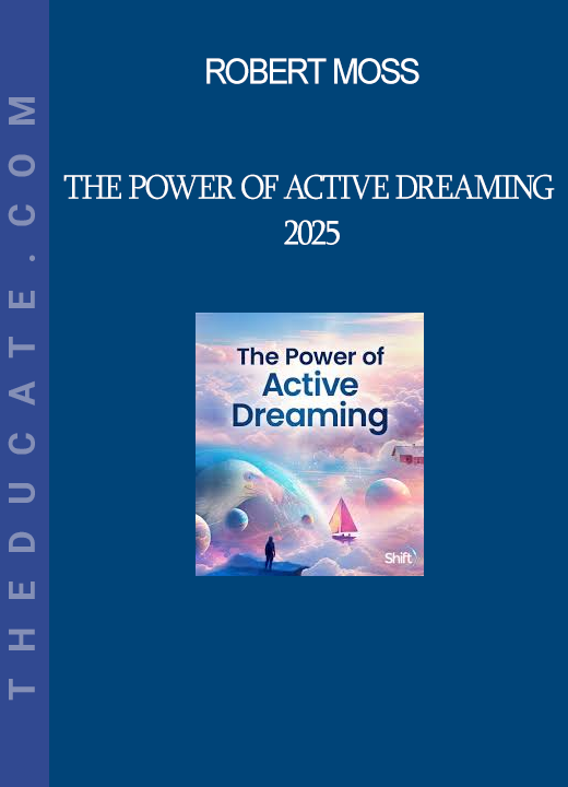 Robert Moss - The Power of Active Dreaming 2025