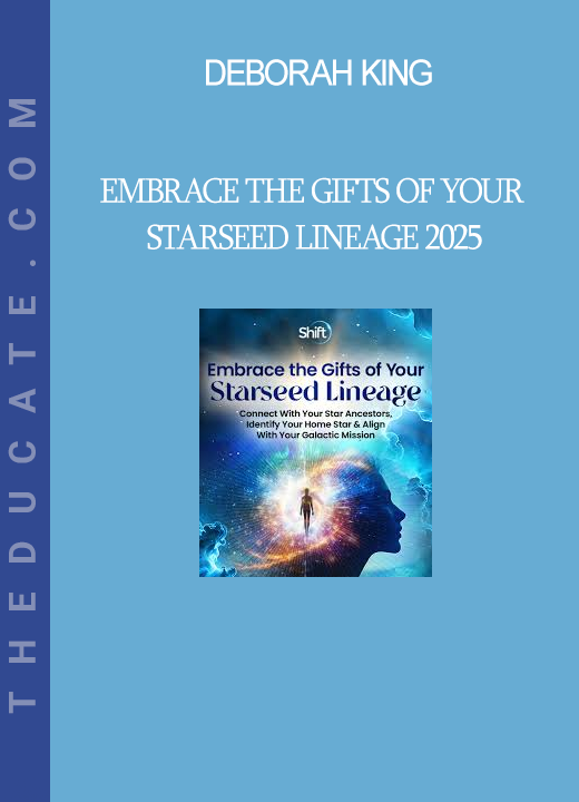 Deborah King - Embrace the Gifts of Your Starseed Lineage 2025